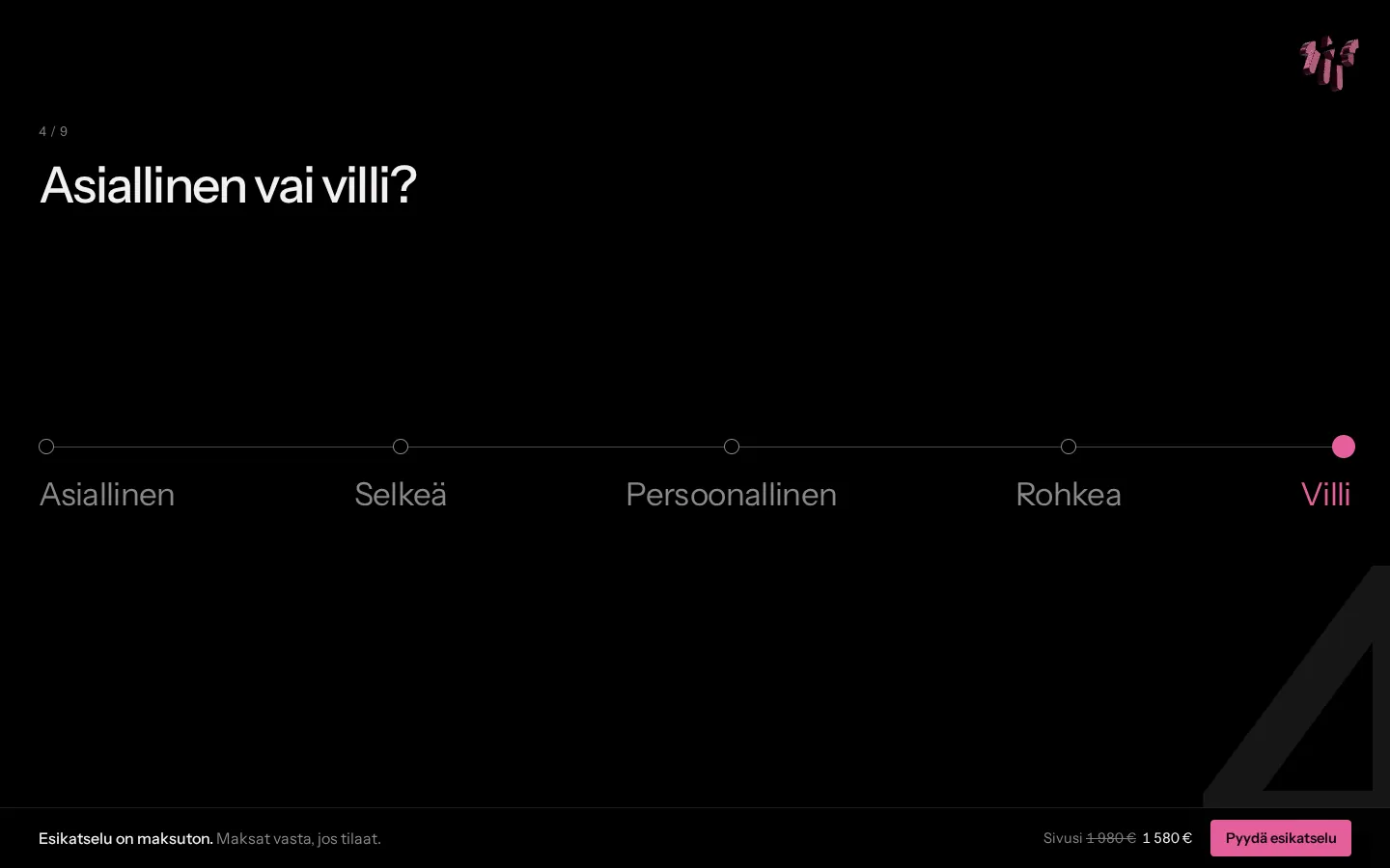 Viisiportainen asteikko asiallisesta villiin, villi valittuna; merkki kulmassa auki ja kallellaan.
